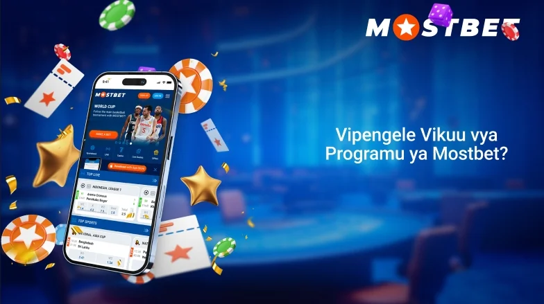 Vipengele Vikuu vya Programu ya Mostbet?